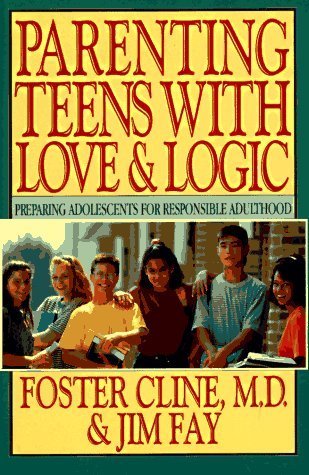 Parenting Teens With Love and Logic by Foster Cline and Jim Fay image 0