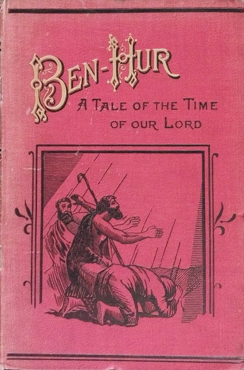 Ben-Hur: A Tale of The Time of Our Lord by Lew Wallace