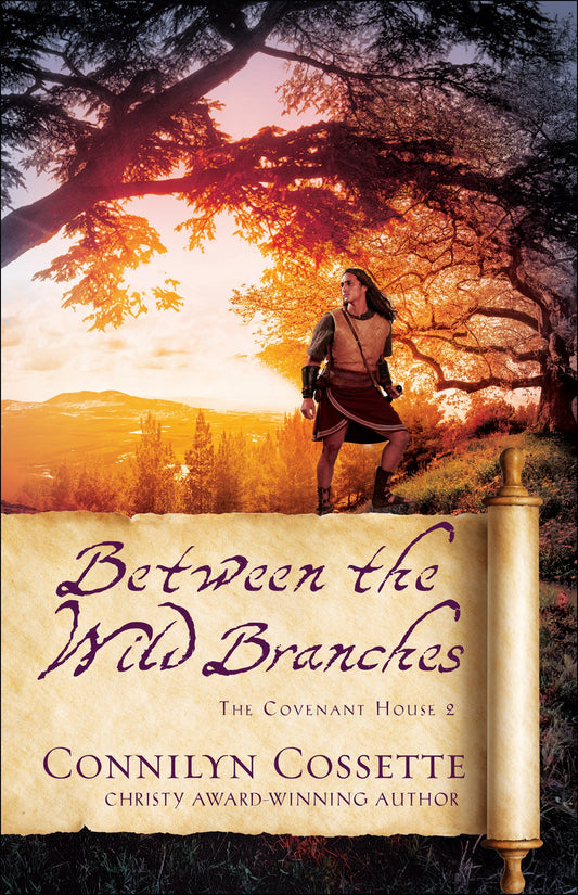 Between the Wild Branches (The Covenant House #2) by Connilyn Cossette