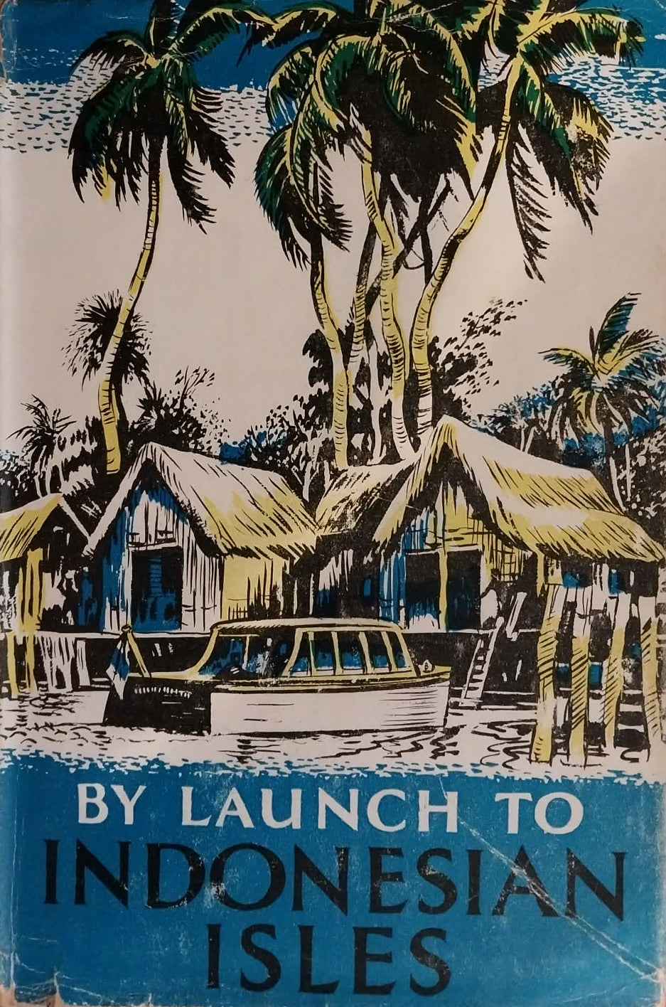 Book cover with illustration of huts and palm trees, titled 'By Launch to Indonesian Isles'.