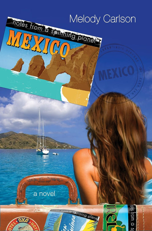Mexico (Notes From a Spinning Planet #3) by Melody Carlson image 0