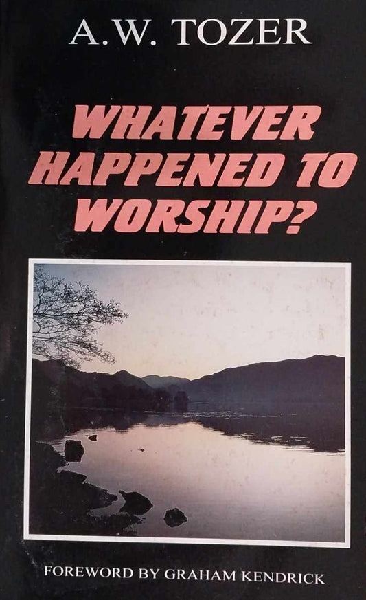 Whatever Happened to Worship? by A.W. Tozer image 0