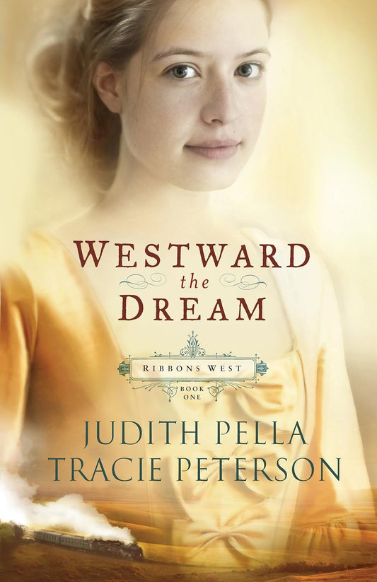 Westward the Dream (Ribbons West #1) by Judith Pella and Tracie Peterson image 0