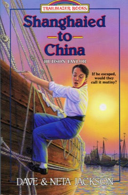 Shanghaied to China: Hudson Taylor (Trailblazer Books) by Dave & Neta Jackson image 0