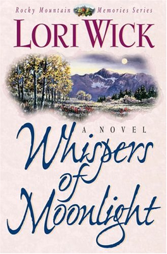 Whispers of Moonlight (Rocky Mountain Memories #2) by Lori Wick image 1
