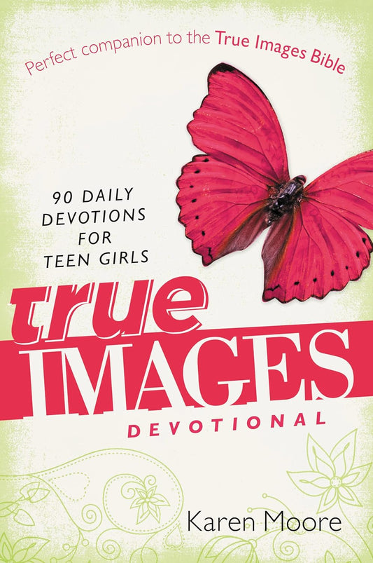 True Images Devotional: 90 Daily Devotions for Teen Girls by Karen Moore image 0