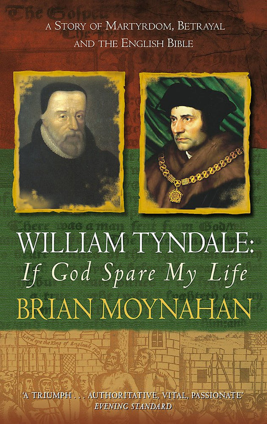 William Tyndale: If God Spare My Life by Brian Moynahan image 0
