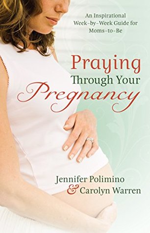 Praying Through Your Pregnancy by Jennifer Polimino & Carolyn Warren image 0