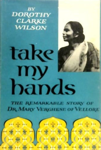 Take My Hands by Dorothy Clarke Wilson image 0