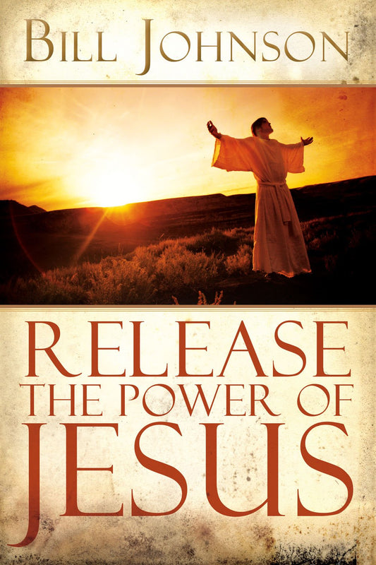 Release the Power of Jesus by Bill Johnson image 0