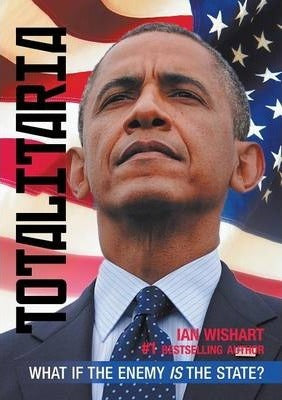 Totalitaria: What If The Enemy Is The State? by Ian Wishart image 0