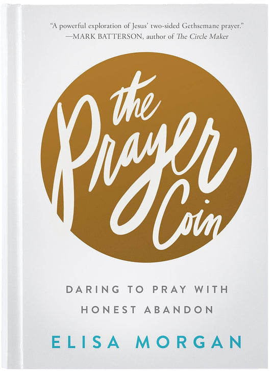 The Prayer Coin: Daring to Pray With Honest Abandon by Elisa Morgan image 0