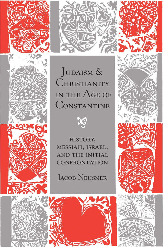 Judaism and Christianity in the Age of Constantine by Jacob Neusner image 0