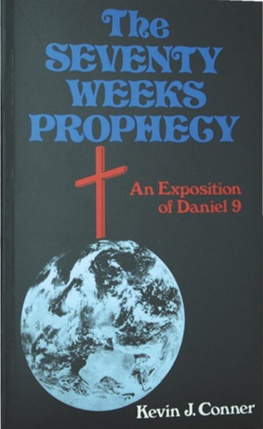 Seventy Weeks Prophecy: Exposition of Daniel 9 by Kevin J. Conner image 0