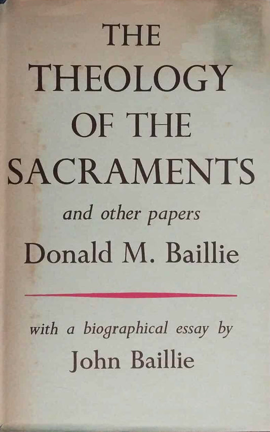 Theology of the Sacraments and other papers by Donald M. Baillie image 0
