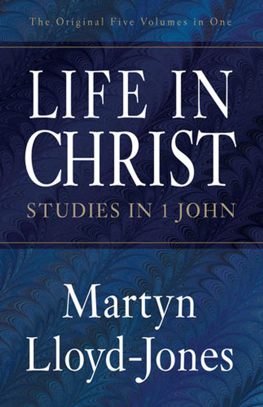 Life In Christ: Studies In 1 John by Martyn Lloyd-Jones image 0