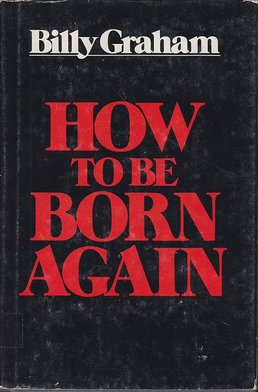 How To Be Born Again by Billy Graham (hardcover) image 0