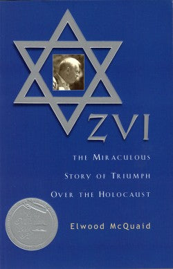 Zvi: Miraculous Story of Triumph over the Holocaust by Elwood McQuaid image 0