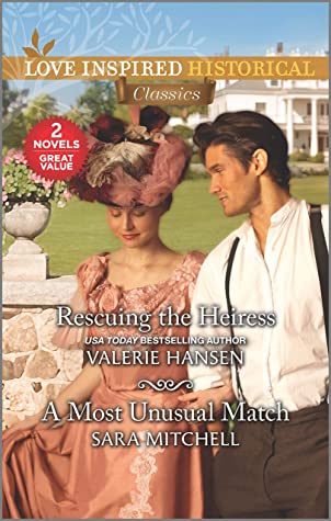 Rescuing the Heiress by Valerie Hansen / A Most Unusual Match by Sara Mitchell image 0