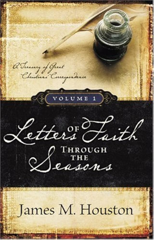 Letters of Faith Through the Seasons by James M. Houston (Volume 1) image 0