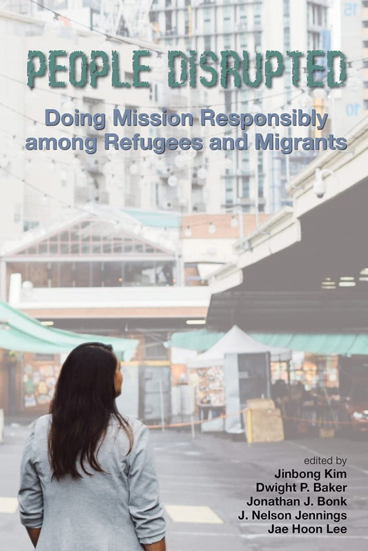 People Disrupted: Doing Mission Responsibly Among Refugees and Migrants image 0