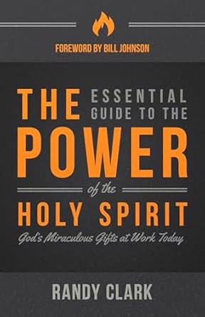 The Essential Guide to the Power of the Holy Spirit by Randy Clark image 0