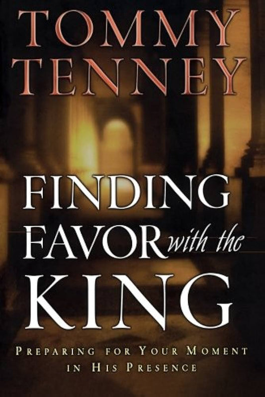 Finding Favor with the King by Tommy Tenney image 0