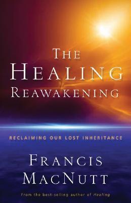 The Healing Reawakening by Francis MacNutt image 0