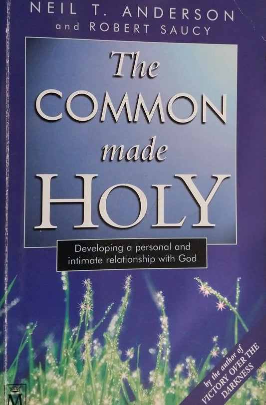 Common Made Holy by Neil T. Anderson