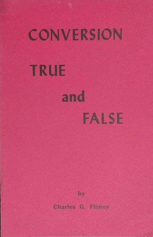 Conversion True and False by Charles G. Finney