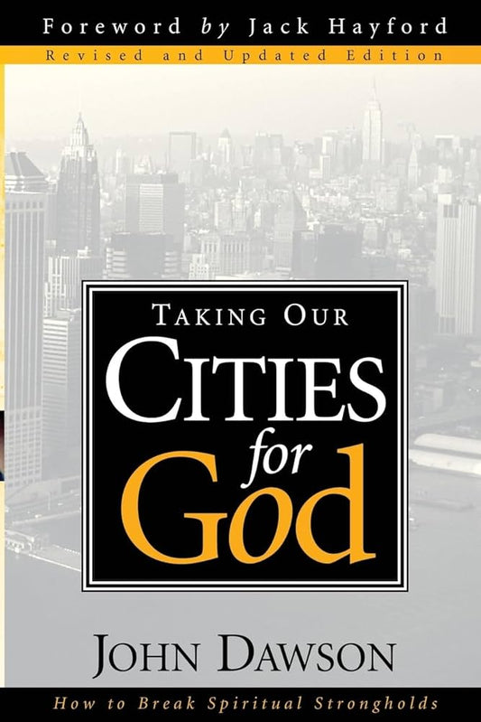 Taking Our Cities For God (Revised and Updated edition) by John Dawson image 0