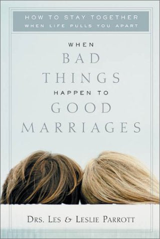 When Bad Things Happen to Good Marriages by Drs. Les & Leslie Parrott image 0