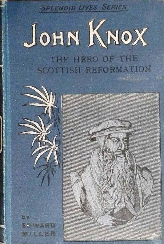 John Knox: Hero of the Scottish Reformation by Edward Miller image 0
