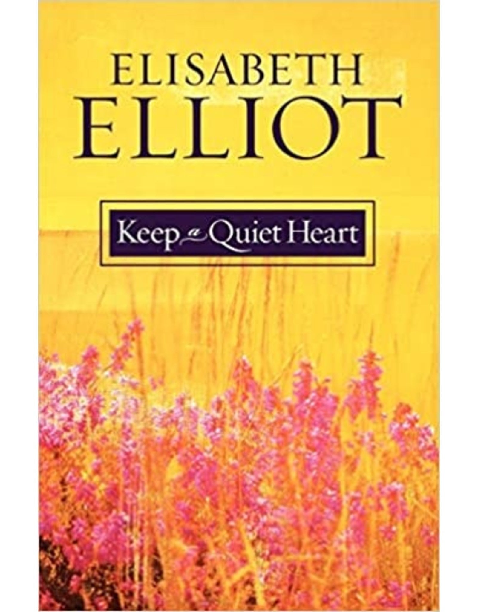 Keep a Quiet Heart by Elisabeth Elliot image 0