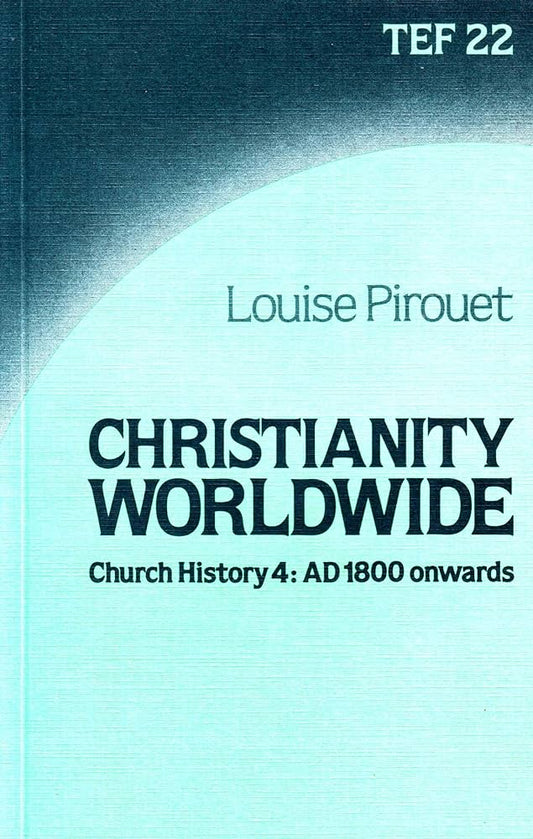 Christianity Worldwide: Church History 4: AD 1800 Onwards by Louise Pirouet image 0