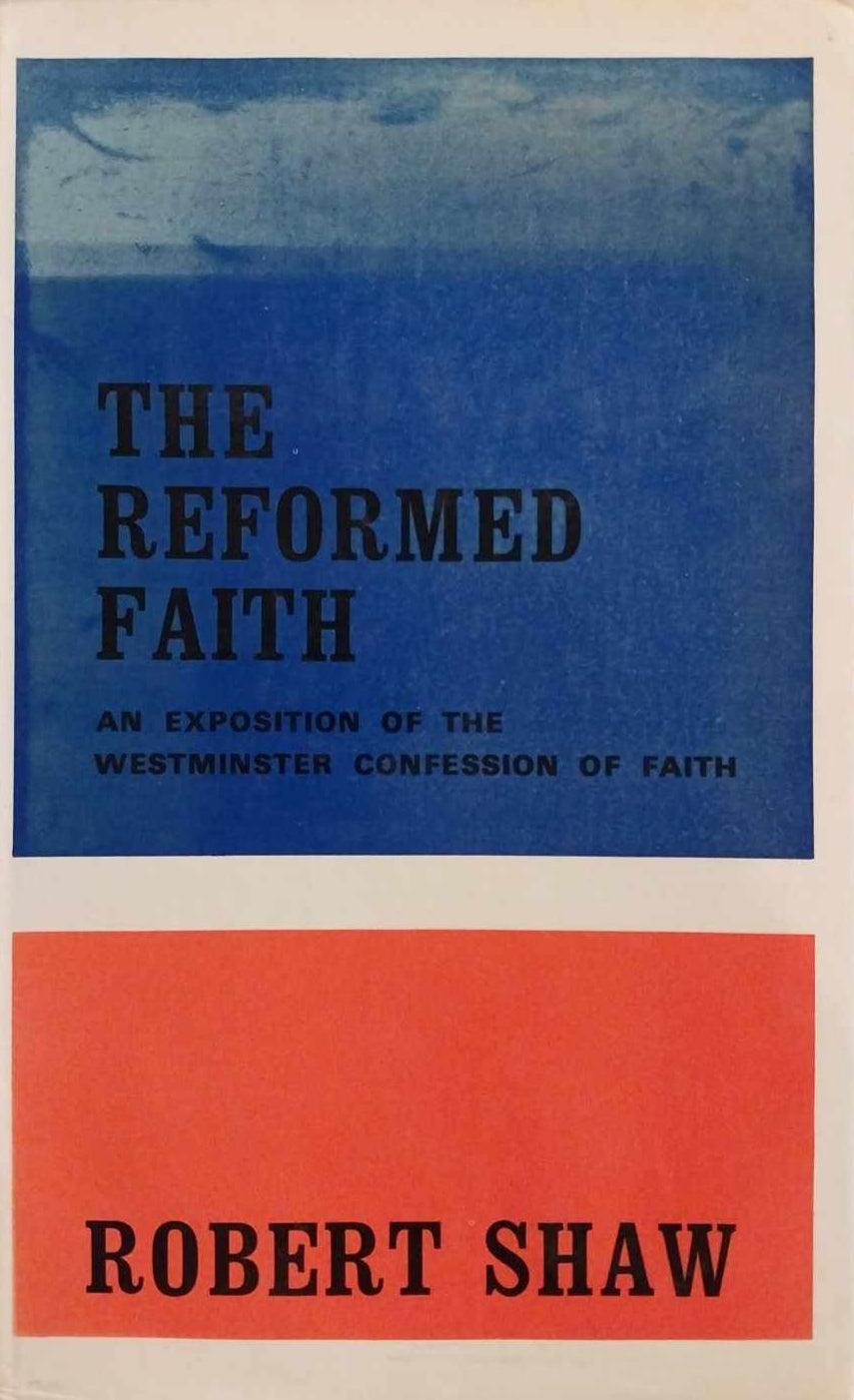The Reformed Faith by Robert Shaw image 0