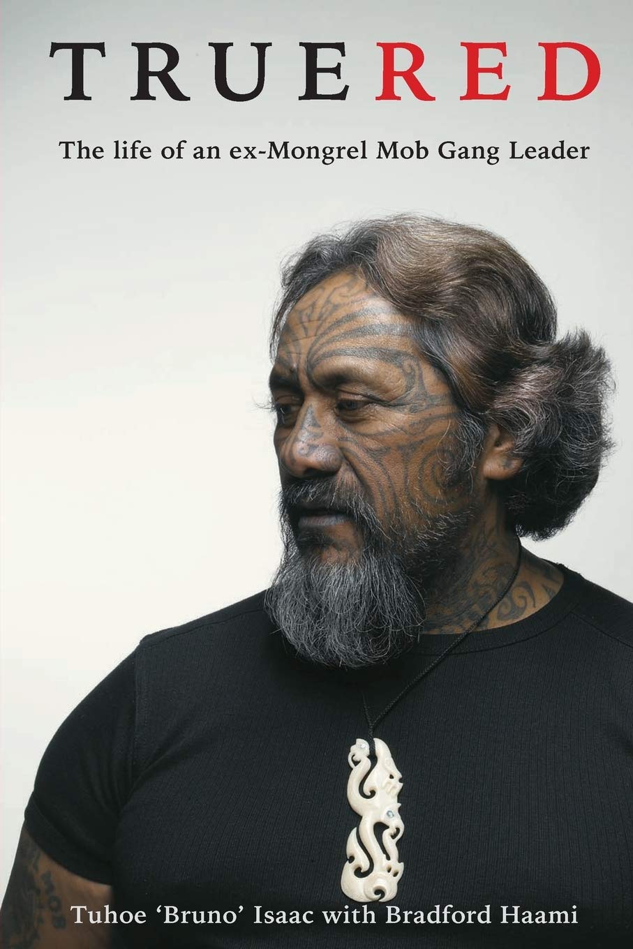 True Red: Life of an ex-Mongrel Mob Gang Leader by Tuhoe 'Bruno' Isaac image 0