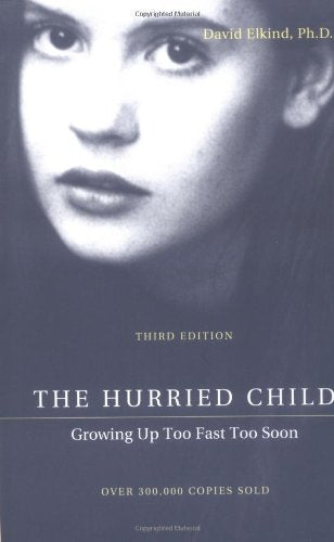 Hurried Child: Growing Up Too Fast Too Soon by David Elkind image 0