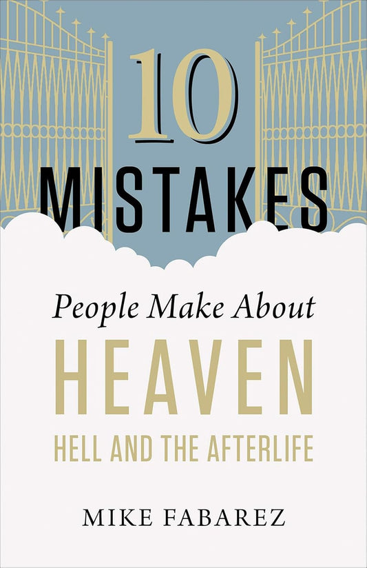 10 Mistakes People Make About Heaven, Hell, and the Afterlife by Mike Fabarez image 0