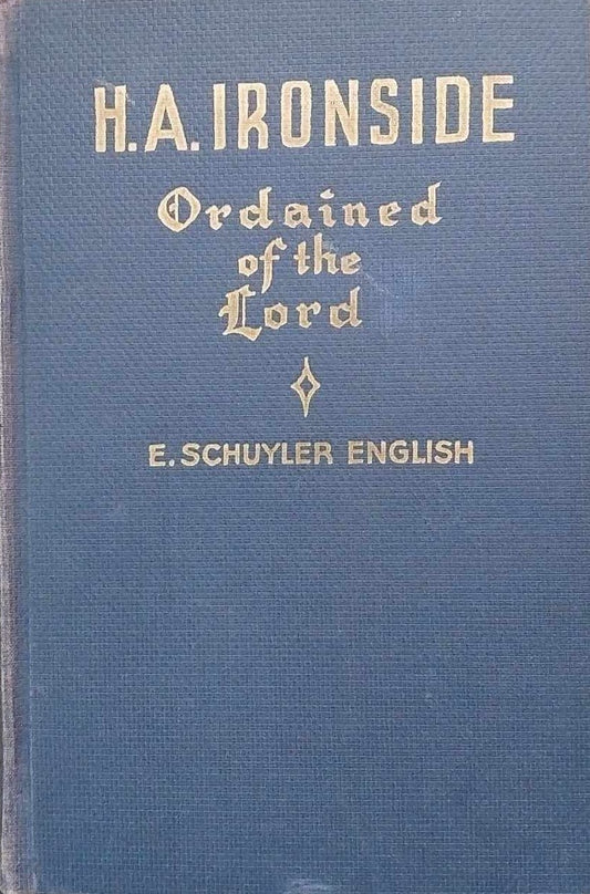 H.A. Ironside: Ordained of the Lord: A Biography by E. Schuyler English image 0