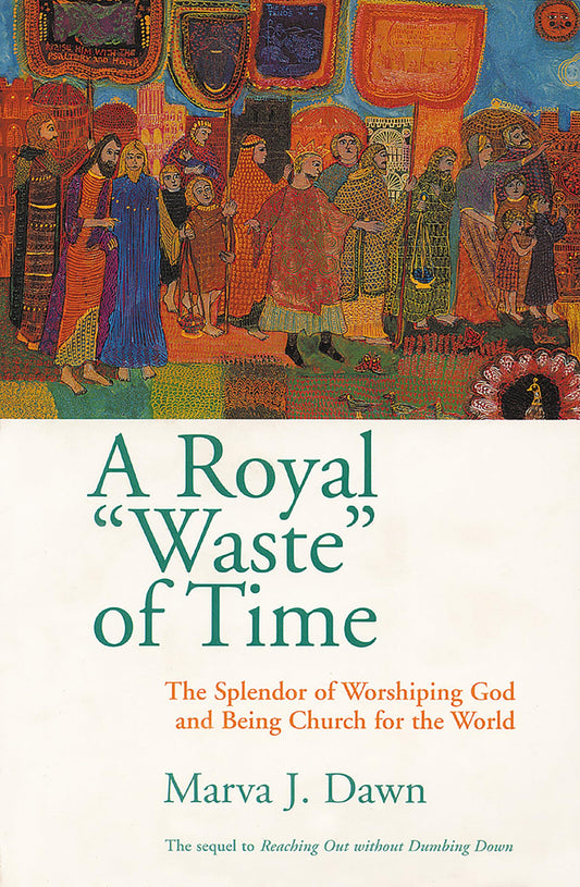 Royal "Waste" of Time by Marva J. Dawn image 0