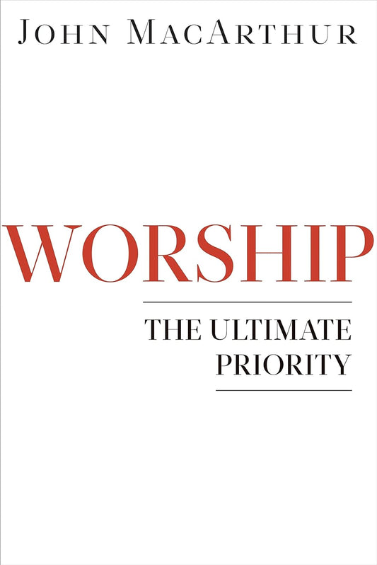 Worship: The Ultimate Priority by John MacArthur image 0