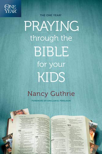 Praying Through The Bible For Your Kids by Nancy Guthrie image 0