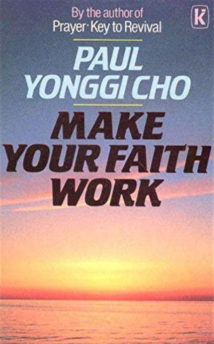 Make Your Faith Work by Paul Yonggi Cho image 0