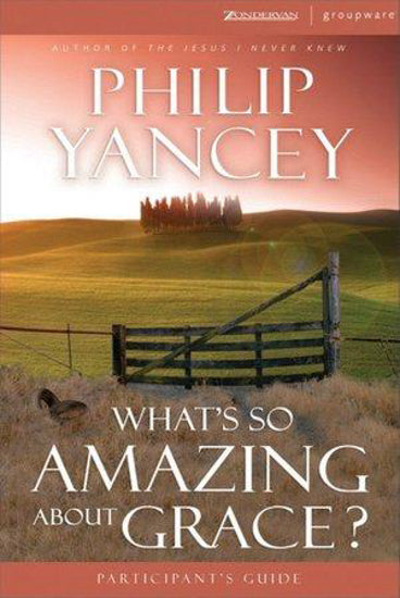 What's So Amazing About Grace Participant's Guide by P. Yancey image 0