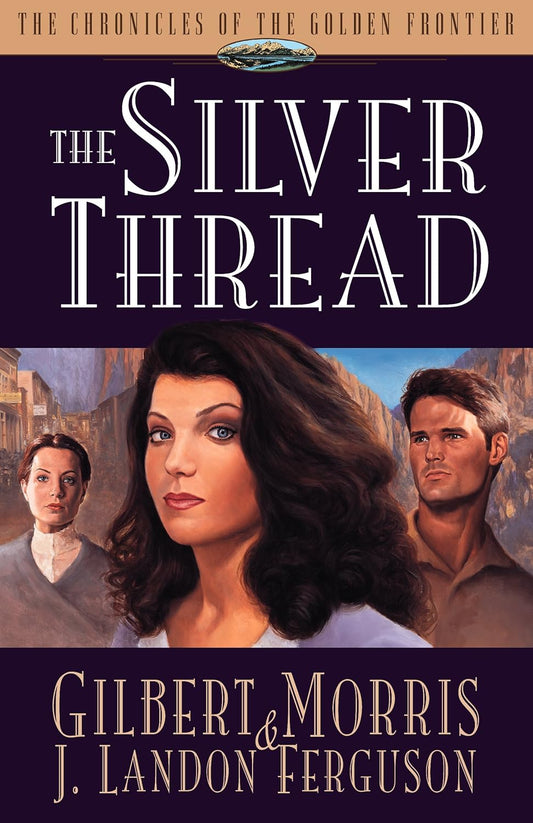 Silver Thread (Chronicles of the Golden Frontier #4) by Gilbert Morris image 0