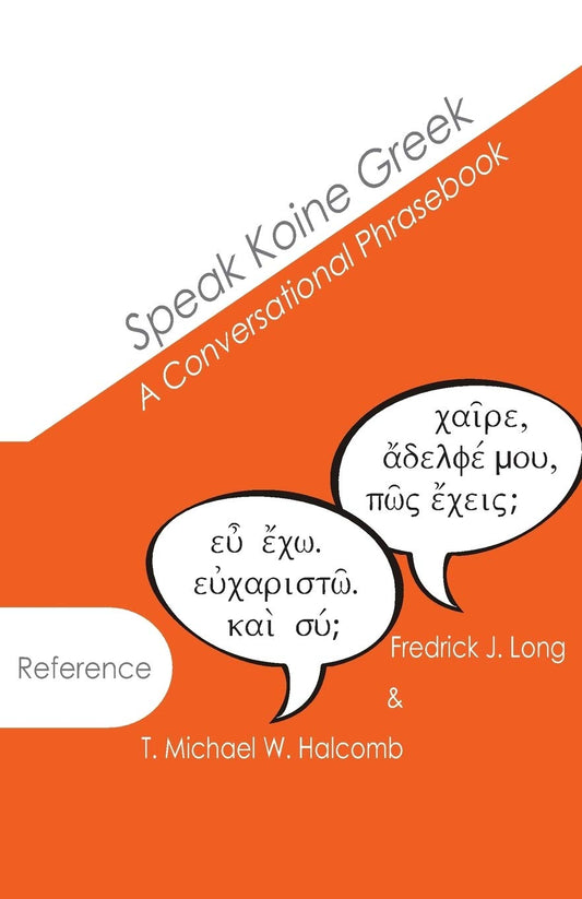 Speak Koine Greek: A Conversational Phrasebook by T. Michael W. Halcomb image 0