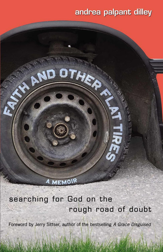 Faith and Other Flat Tires by Andrea Palpant Dilley image 0