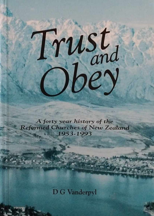 Trust and Obey: Forty Year History of Reformed Churches of New Zealand 1953-1993 image 0