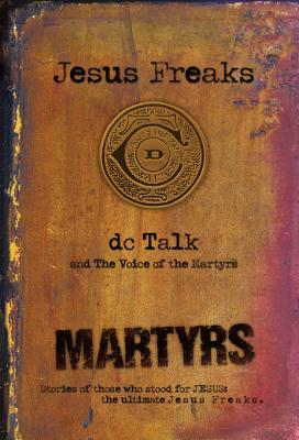Jesus Freaks: Stories of Those Who Stood for Jesus, the Ultimate Jesus Freaks image 0